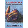La Siguanaba: And the Magical Loroco