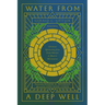 Water from a Deep Well: Christian Spirituality from Early Martyrs to Modern Missionaries
