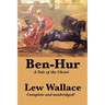 Ben-Hur: A Complete and Unabridged Biblical Epic of Rome, Revenge, and Redemption