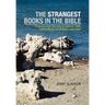 The Strangest Books in the Bible