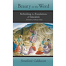 Beauty in the Word: Rethinking the Foundations of Education