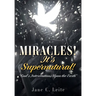 MIRACLES! It's Supernatural!: "God's Interventions Upon the Earth"