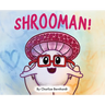 Shrooman!