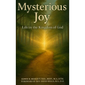 Mysterious Joy: Life In The Kingdom Of God