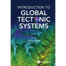 Introduction to Global Tectonic Systems