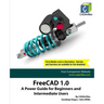 FreeCAD 1.0: A Power Guide for Beginners and Intermediate Users