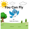 You can Fly: A story about Brave Birds and the importance of cheering each other on.