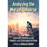 Analyzing the Marvel Universe: Critical Essays on the Comics and Film Adaptations
