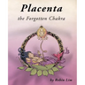 Placenta - the Forgotten Chakra