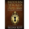 Modern Wicked Fairy Tales: The Complete Collection