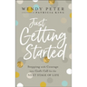 Just Getting Started: Stepping with Courage Into God's Call for the Next Stage of Life