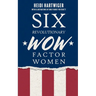 Six Revolutionary WOW Factor Women