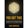 You Got This: How to Wean Off Opioids, Street Drugs and Prescription Medication With Little to No Withdrawal Symptoms