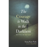 The Courage to Walk in the Darkness