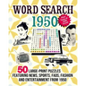 Word Search 1950: 50 Large Print Puzzles Featuring Trivia, Pop Culture News, Sports, Fads, Fashion and Entertainment from 1950