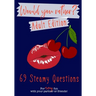 Would You Rather? Adult Edition: 69 steamy questions for sexy fun with your partner or friends - Naughty party game for grownups