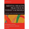 Mental Health Practice in Today's Schools: Issues and Interventions