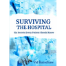 Surviving the Hospital: Six Secrets Every Patient Should Know