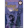 The Prostitute's Price: A Novel of Mary Jane Kelly, the Fifth Victim of Jack the Ripper