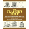 The Trapper's Bible: The Most Complete Guide to Trapping and Hunting Tips Ever
