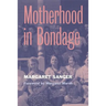 Motherhood in Bondage: Foreword by Margaret Marsh