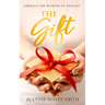 The Gift: Embrace the Wonder of Healing