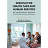 Spanish for Health Care and Human Services: An Interdisciplinary Approach for Intermediate and Advanced Speakers