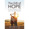 The Gift of Hope: The Path to Healing Through Upper Cervical Chiropractic