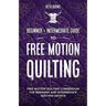 Free-Motion Quilting: Beginner + Intermediate Guide to Free-Motion Quilting: Free Motion Quilting Compendium for Beginner and Intermediate FMQ Artist