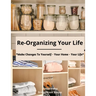 Re-Organizing Your Life: Make Changes to Yourself - Your Home - Your Life