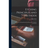 Etching Principles and Methods; a Manual on Etching Materials and Processes for Students and Etchers