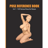 Pose Reference Book Vol. 1 - 100 Various Poses for Women: Inspiration for Artists, Help for Learning Figure Drawing and Understanding Human Body and A