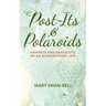 Post-Its and Polaroids: Snippets and Snapshots of an Overthought Life