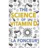 The Science of Vitamin D: Everything You Need to Know About Vitamin D
