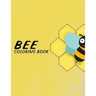 Bee Coloring Book: Fun Illustration Pages Relaxing Be Designs And Nature Scenes