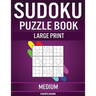 Sudoku Puzzle Book Large Print Medium: 200 Medium Sudokus for Intermediate Players with Solutions - Large Print