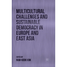 Multicultural Challenges and Sustainable Democracy in Europe and East Asia
