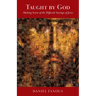 Taught By God: Making Sense of the Difficult Sayings of Jesus