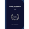 Lectures On Shakspeare: In Two Volumes; Volume 1