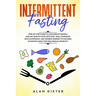 Intermittent fasting: Step-by-Step Guide to Lose Weight Rapidly and Eat Healthy with Keto Diet. Heal your Body with Autophagy.Use the Best M