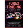 Forex Trading For Beginners: Learn Systems And Get Financial Freedom Investing With Swing And Day Trade Catching The Right News, Using Psychology M