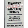 Regulatory Interventionism in the Utility Industry: Fairness, Efficiency, and the Pursuit of Energy Conservation