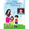 But Why Is Daddy In Prison?