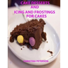 Cake Desserts and Icing and Frostings for Cakes: Every recipe or page has space for notes, 41 recipes whixh includes cakes and toppings