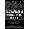 Gas Warfare At Belleau Wood, June 1918: CBRNPro.net Edition
