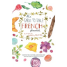 The Farm to Table French Phrasebook: Master the Culture, Language and Savoir Faire of French Cuisine