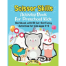 Scissor Skills: Activity Book For Preschool Kids: 50 Cut-Out Funny Activities for preschool kids Ages 4-5. Volume 1.