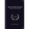 Essays On Indian Economics: A Collection of Essays and Speeches