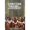 Christian Theology in an African Context