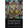 Transformed by the Spirit: A Modern Journey into Spiritual Formation